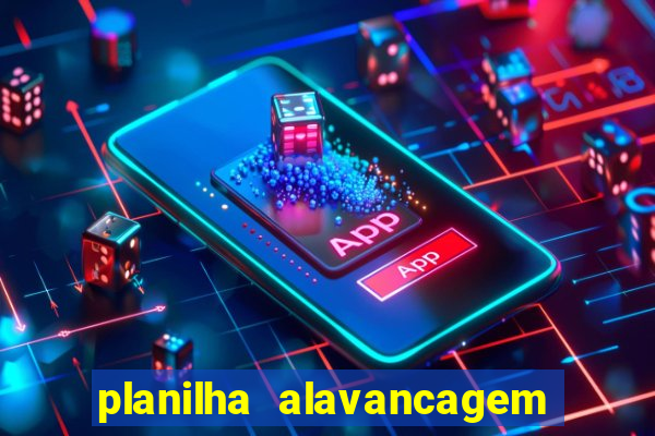 planilha alavancagem de banca